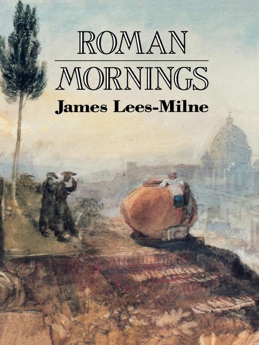 Title details for Roman Mornings by James Lees-Milne - Available
